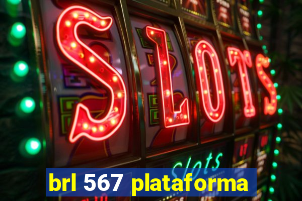 brl 567 plataforma